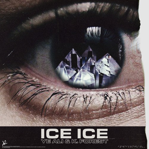 Ice Ice feat K. Forest & Ye Ali (prod. M3RGE & dF)