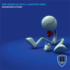 The Mexican Guy & Matteo Esse - Warriors Storm