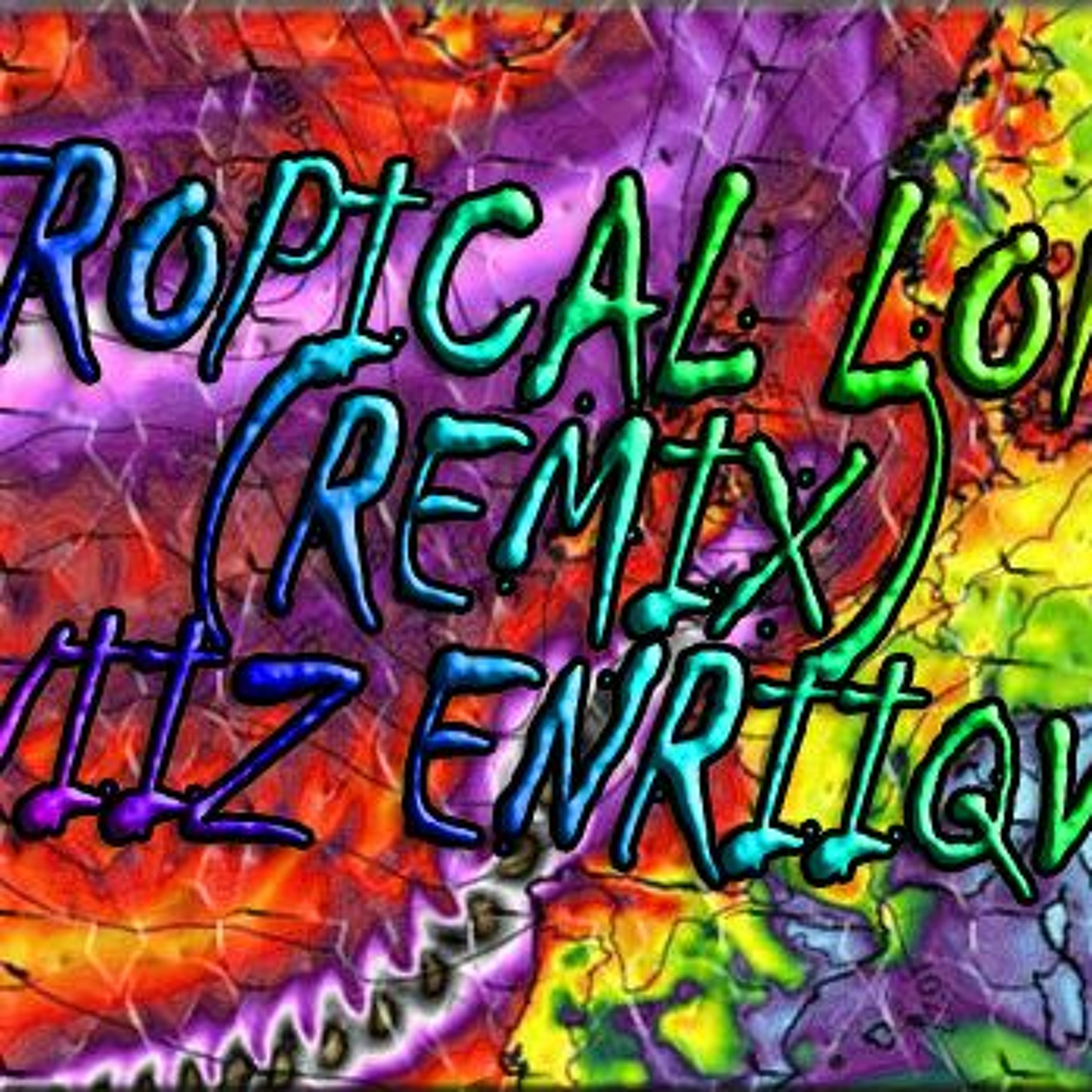 TROPICAL LOKO (REMIX) - LviiZ EnRiiQv3 episode artwork