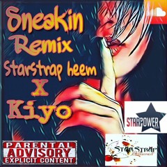 StarStrap Heem X Kiyo - Sneakin Remix