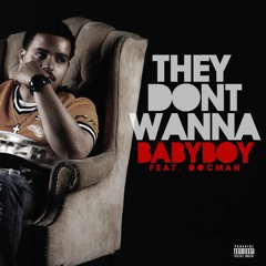They Don't Wanna (feat. Docman)
