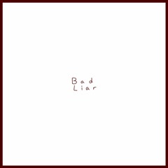 Bad Liar