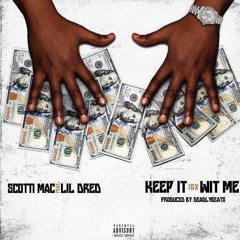 SCOTTI MAC - LIL DRED - KEEP IT  10x WIT ME - PRODUCED BY DEADLYBEATS