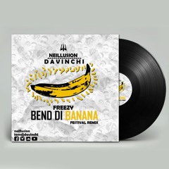 FREEZY - BEND DI BANANA REMIX - (DJ DAVINCHI X NEILLUSION)