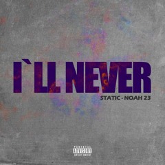 Ill Never Feat. Noah23 (Prod. By JMin Beats)