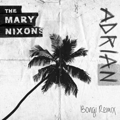 The Mary Nixons - Adrian (Bongi Remix)