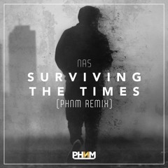 Nas - Surviving The Times (PHNM Remix)