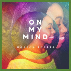 Monica Joelle - On My Mind