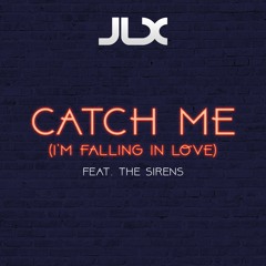 Catch Me (I'm Falling In Love) [feat. The Sirens]