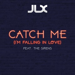 Catch Me (I'm Falling In Love) [feat. The Sirens]