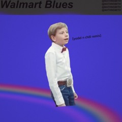 Walmart Blues [YODEL'n'CHILL REMIX]