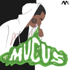 Mucus (prod. Steeloforeign)