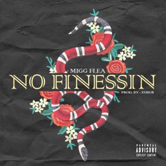Migg Flea No Finessin prod by. Euro$