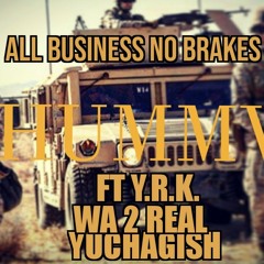 HUMMV. Ft Y.R.K.  , WA 2 REAL,  YUCHAGISH #ddm
