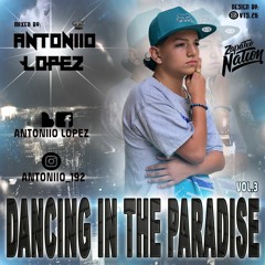 DANCING IN TE PARADISE - Vol.3 - Mixed By Antoniio Lopez