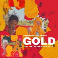 GOLD (PROD. GRN LITE, JAY WOODZO, LIL 3A)