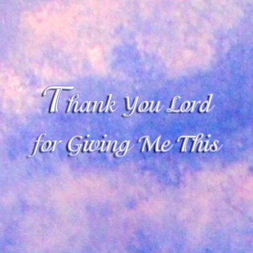 Thank You Lord For Giving Me This (Lyrics: Jenny Dyer - Guitar/vocals: Lee Turner)