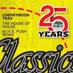 Cherrymoon Trax - The House Of House (M.I.K.E. Push Remix)