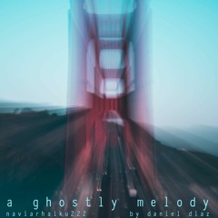 A Ghostly Melody (naviarhaiku222)