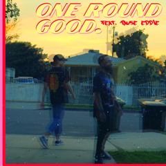 One Round Good. feat. Pause Eddie