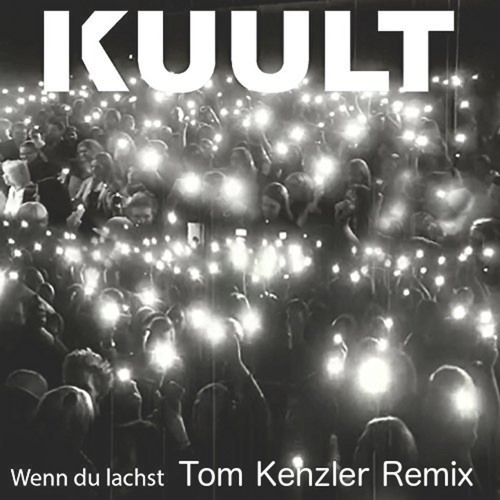 Kuult - Wenn Du Lachst (Tom Kenzler Remix)