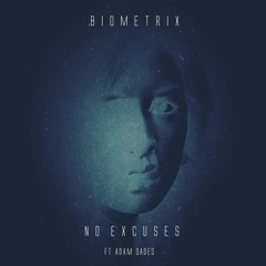 Biometrix - No Excuses (Ft Adam Oades) [FREE DOWNLOAD]
