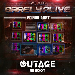 Barely Alive - Poison Dart (OUTAGE Reboot)