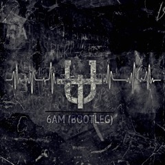 6AM(Bootleg)[FREE DOWNLOAD]