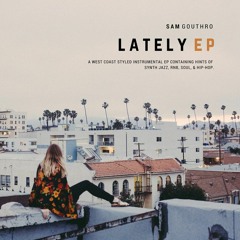 Sam Gouthro - Lately