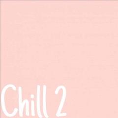 Chill 2