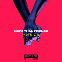 James Hype ft. Kelli-Leigh - More Than Friends (deverb Remix)