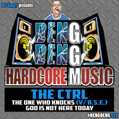 DENG028: The CTRL - God Is Not Here Today