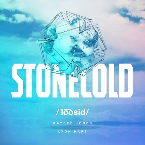 Stonecold (ft. Raycee Jones & Lyon Hart)