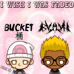 i wish i was faded ft. BVLLVH (prod. by bucket 桶)
