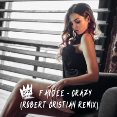 Faydee - Crazy (Robert Cristian Remix)