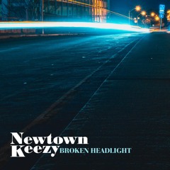 Newtown Keezy - Broken Headlight