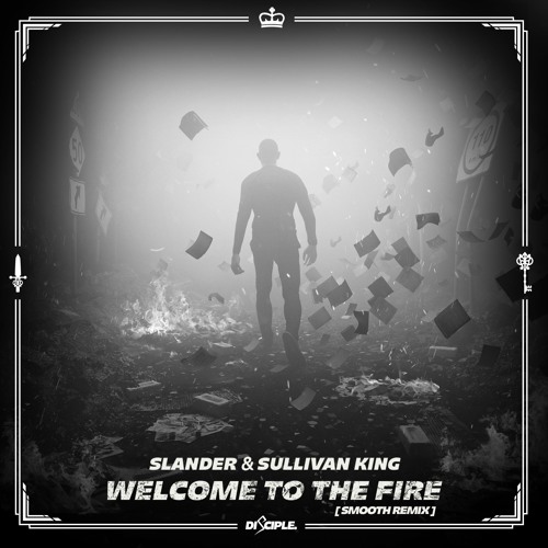 Slander X Sullivan King - Welcome To The Fire (Smooth Remix)