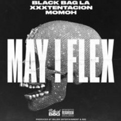 Black Bag LA & Momoh - May I Flex Feat. XXXTentacion