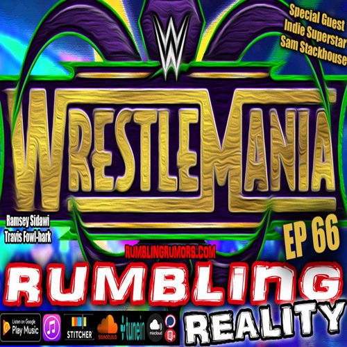 Ep 66: Best Wrestlemania Ever? Brock Going To UFC, HOF, NXT TakeOver & More!