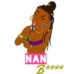 NAN B***h