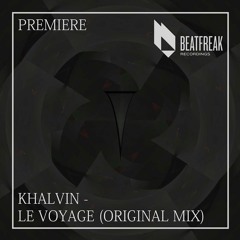 PREMIERE: Khalvin - Le Voyage (Original Mix) [Beatfreak Recordings]