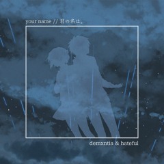demxntia & hateful - your name