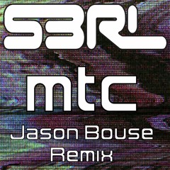 S3RL - MTC (Jason Bouse Remix)