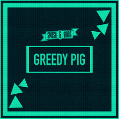 GREEDY PIG (REWORKED)