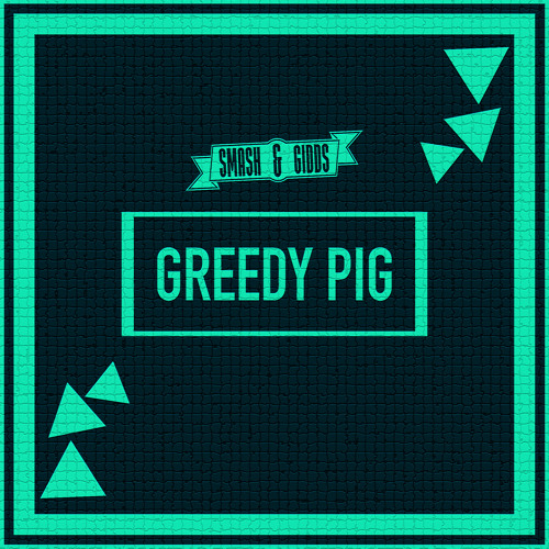 GREEDY PIG (REWORKED)