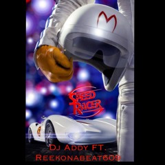 Speed Racer ft Dj Addy x Reek Ona Beat