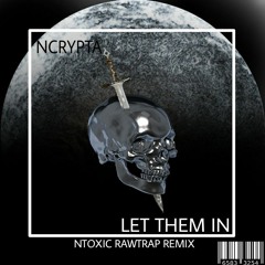 Ncrypta - Let Them In (Rare Undercroft Rawtrap ShitRemix)