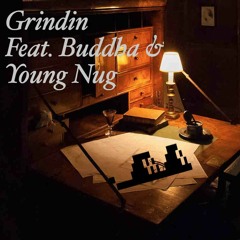 Grindin feat. Buddha & Young Nug