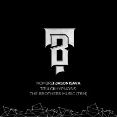 TBM CREW- Jason Isava - HYPNOSIS [DESCARGA LIBRE]