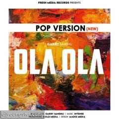 Ola Ola Garry Sandhu  Pop Version